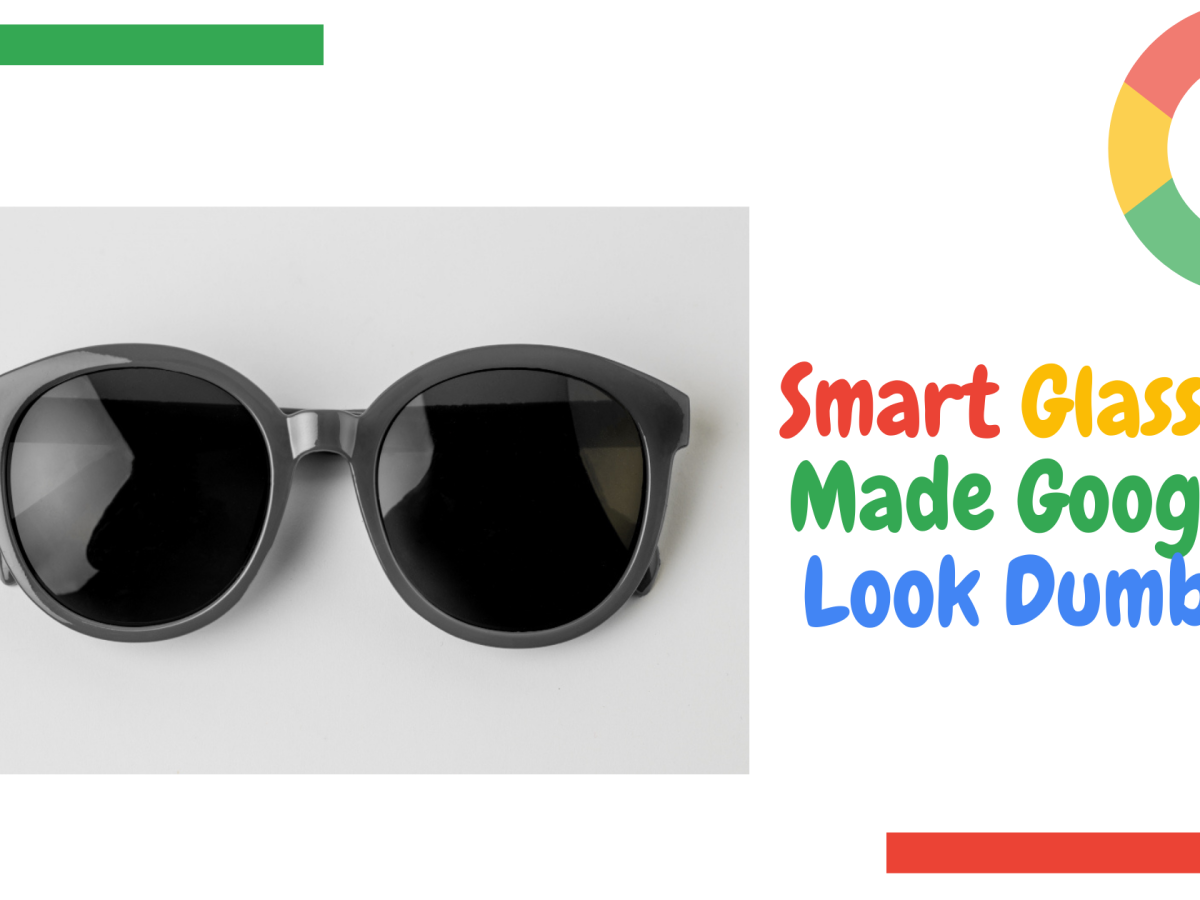 Do Google’s Smart Glasses Really Failed?